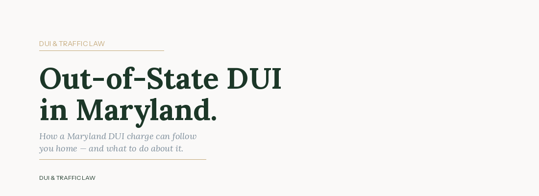 Out-of-State DUI in Maryland — how a Maryland DUI charge can follow you home